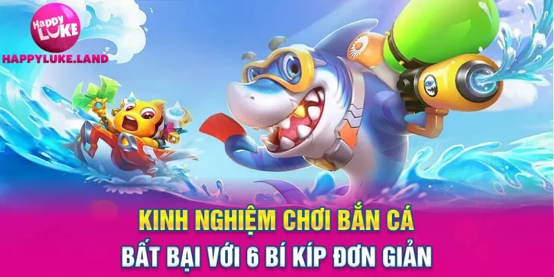 Kinh Nghiệm Chơi Bắn Cá Bất Bại Với 6 Bí Kíp Đơn Giản